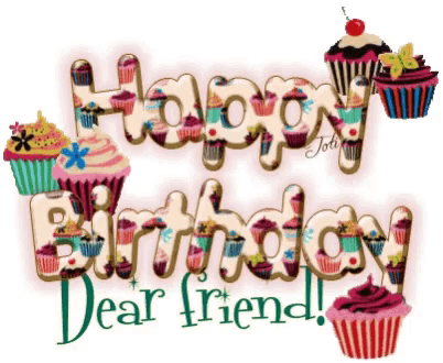 a happy birthday dear friend sign with cupcakes