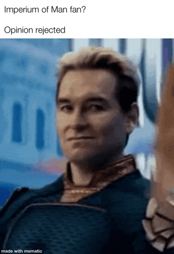 a man is making a funny face and the caption says imperium of man fan opinion rejected