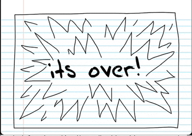 a drawing on a piece of paper that says " it 's over "