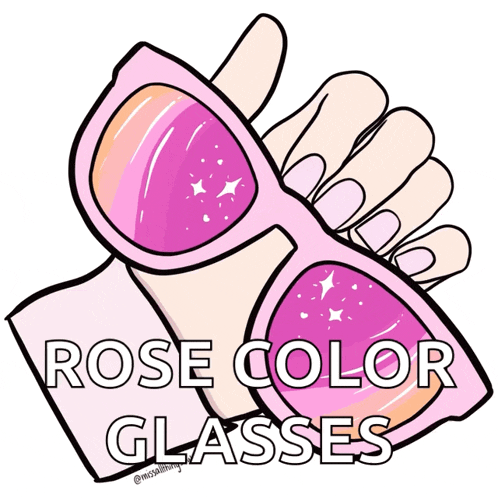 a drawing of a hand holding a pair of pink sunglasses with the words rose color glasses below it