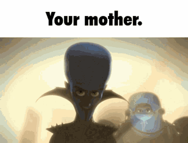 Your Mom Your Mother GIF - Your Mom Your Mother Megamind GIFs