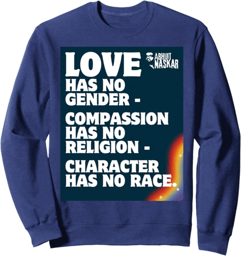 a blue shirt that says love has no gender - compassion has no religion - character has no race