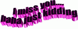 I Miss You Just Kidding GIF - I Miss You Just Kidding GIFs