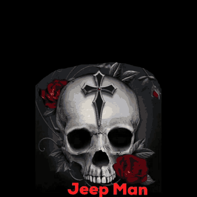 a skull with googly eyes and a cross on it is surrounded by red roses and says jeep man