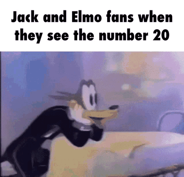 jack and elmo fans when they see the number 20 on a cartoon