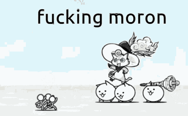 a drawing of a cat with the words fucking moron written above it
