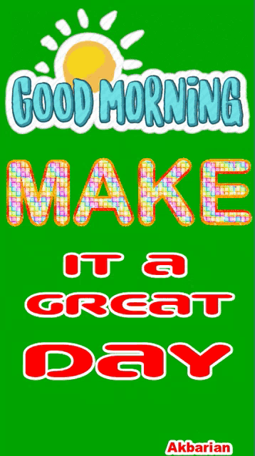 a green poster with the words good morning make it a great day