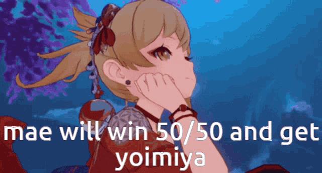 a picture of a girl with the words mae will win 50/50 and get yoimiya