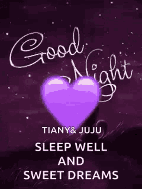a purple heart with the words `` good night tiany & juju sleep well and sweet dreams '' .