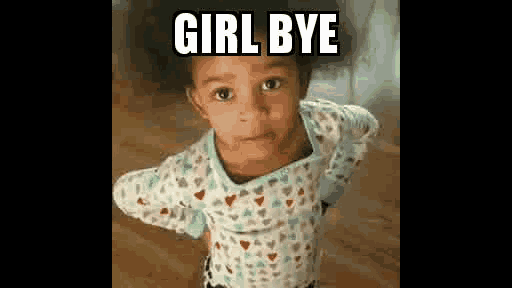 a little girl is standing on a wooden floor and looking at the camera with the words `` girl bye '' written above her .