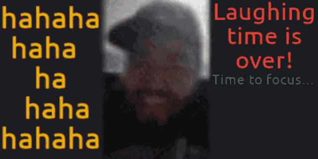 a sign that says laughing time is over and time to focus