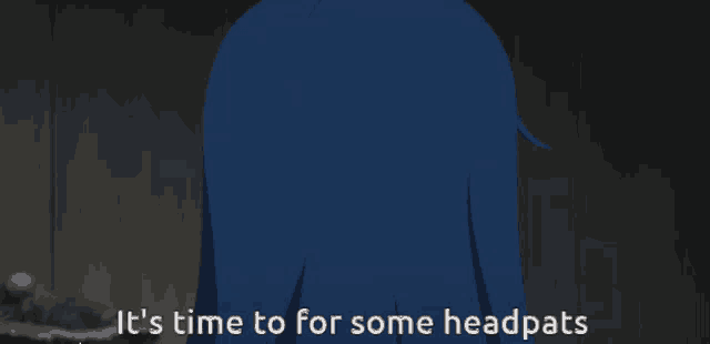 a picture of a girl with the words it 's time to for some headpats