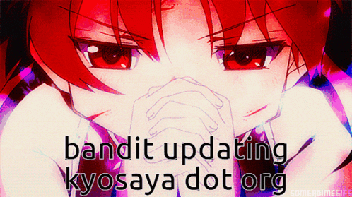 a picture of a girl with the words bandit updating kyosaya dot org on the bottom