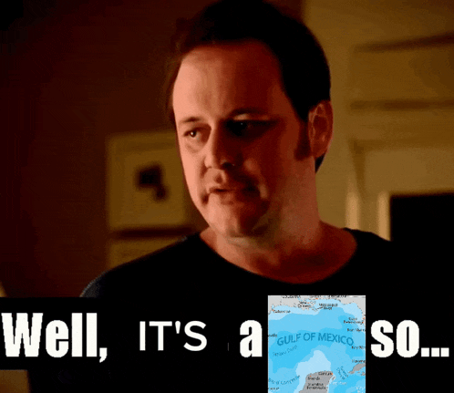 a man says well it 's a gulf of mexico