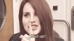 Lana Del Rey Shut Up GIF - Lana Del Rey Shut Up GIFs