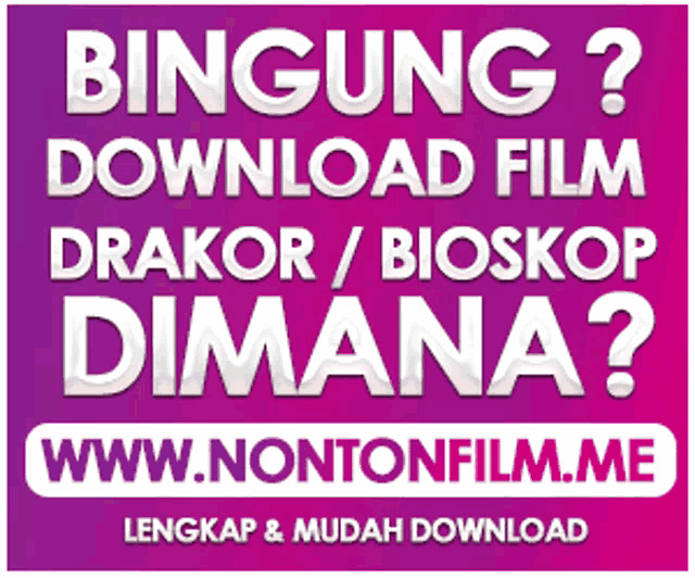 a purple and white poster that says bingung download film drakor / bioskop dimana