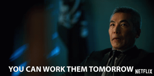 You Can Work Them Tomorrow Do It Later GIF - You Can Work Them Tomorrow Do It Later Work It Tomorrow GIFs
