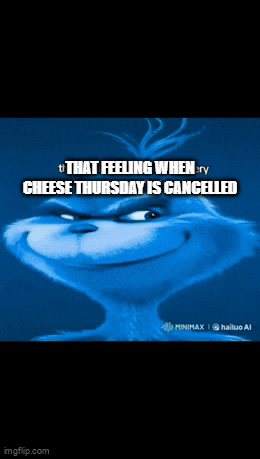 a blue cartoon character with the words that feeling when cheese thursday is cancelled