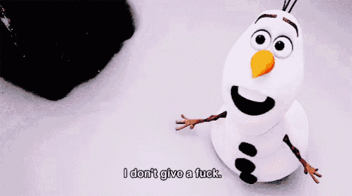 a stuffed snowman from the movie frozen says `` i don 't give a fuck . ''