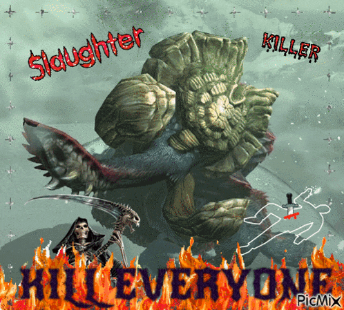 a picture of a monster with the words slaughter killer kill everyone