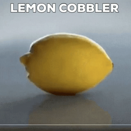 Lemon Cobbler Lemon GIF - Lemon Cobbler Lemon Cobbler GIFs