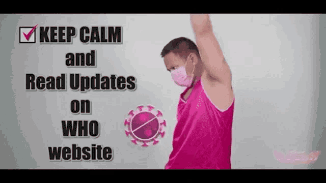 a man in a pink tank top is wearing a mask and says " keep calm and read updates on who website "