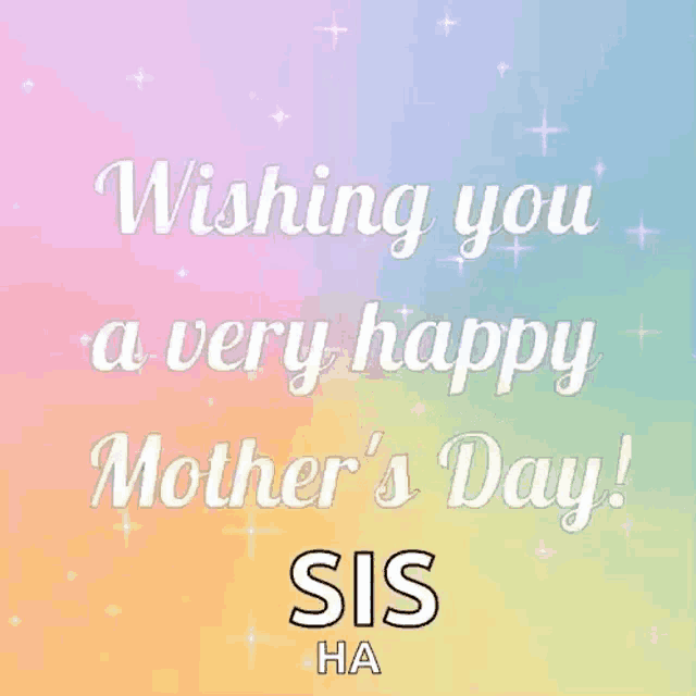wishing you a very happy mother 's day ! sis ha