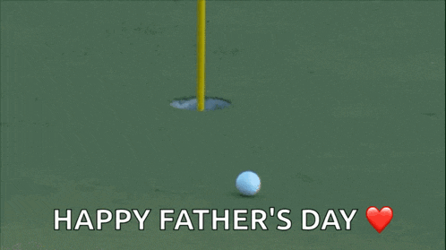 a golf ball in a hole with the words happy father 's day
