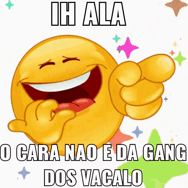 a laughing smiley face with the words ih ala o cara nao e da gang dos vacalo on the bottom