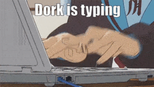 Dork Is Typing GIF - Dork Is Typing Typing GIFs
