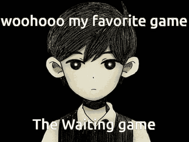 a drawing of a boy with the words woohoo my favorite game the waiting game below him