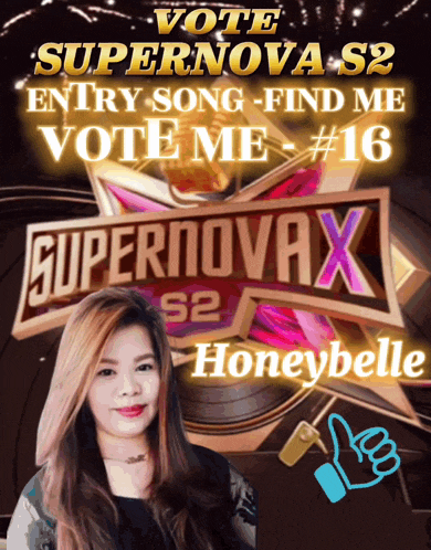 a poster that says " vote supernova s2 entry song find me vote me # 16 honeybelle "