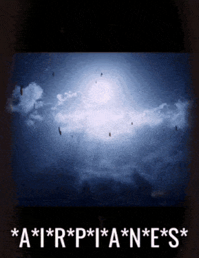a picture of a cloudy sky with the words " airplanes " below it