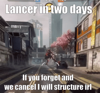 a screenshot of a video game with the words lancer in two days if you forget and we cancel i will structure irl