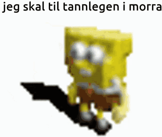 a picture of spongebob with the words jeg skal til tannlegen i morra below him