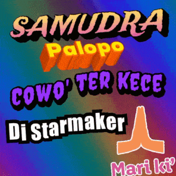 a poster with the words samudra palopo cowo ter kece di starmaker and mari ki