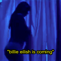 Billie Eilish Is Coming Eilishrns GIF - Billie Eilish Is Coming Billie Eilish Eilishrns GIFs