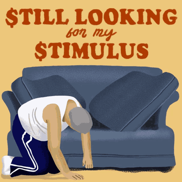 an illustration of a man kneeling down next to a blue couch with the words still looking for my stimulus