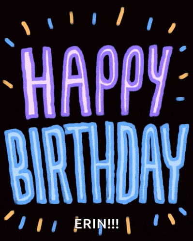 a black background with the words happy birthday erin written in blue and purple