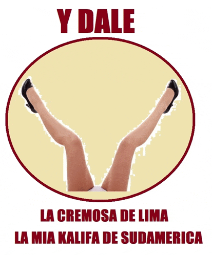 a picture of a woman 's legs with the words y dale la cremosa de lima la mia kalifa de sudamerica below it