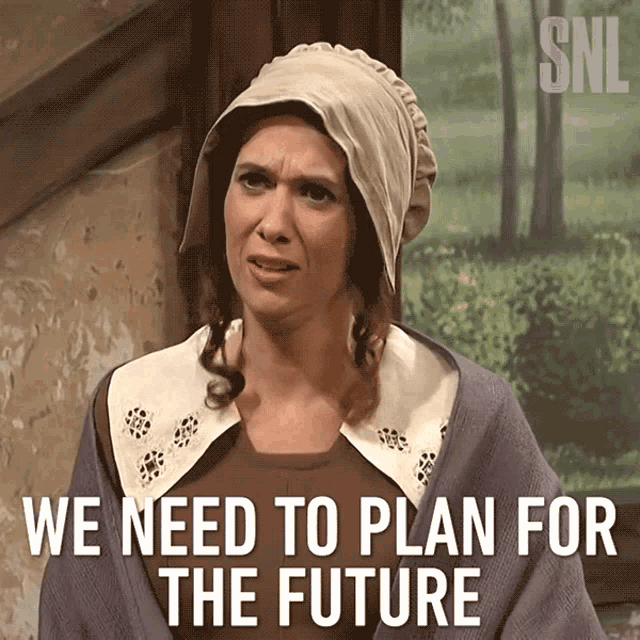 We Need To Plan For The Future Saturday Night Live GIF - We Need To Plan For The Future Saturday Night Live Snl GIFs