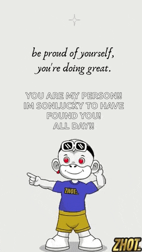 a cartoon of a monkey with the words " be proud of yourself you 're doing great " on it