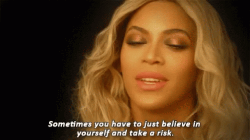 Beyonce Believe In Yourself GIF - Beyonce Believe In Yourself Take A Risk GIFs