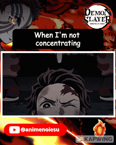 a demon slayer poster that says when i 'm not concentrating on the top