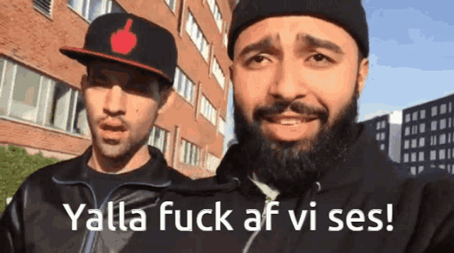two men standing next to each other with the words yalla fuck af vi ses written on the bottom