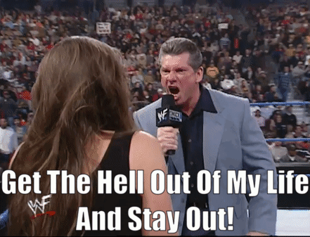 Wwe Vince Mcmahon GIF - Wwe Vince Mcmahon Get The Hell Out Of My Life And Stay Out GIFs