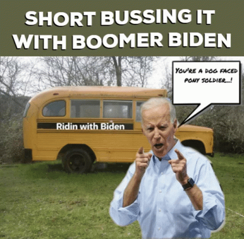 Short Bussing It Boomer Biden GIF - Short Bussing It Boomer Biden Ridin With Biden GIFs