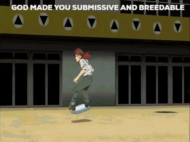 a cartoon of a man riding a skateboard with the words god made you submissive and breedable
