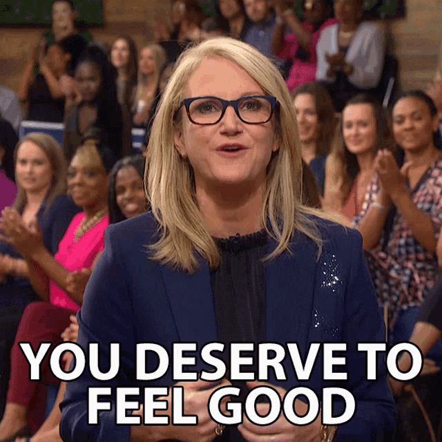 You Deserve To Feel Good You Deserve Happiness GIF - You Deserve To Feel Good You Deserve Happiness You Deserve It GIFs