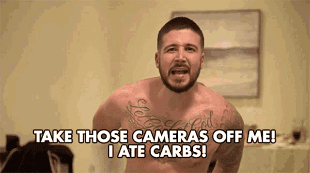 a shirtless man says take those cameras off me